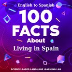 100 Facts About Living in Spain : English to Spanish cover image cdn