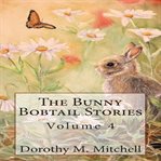 The Bunny Bobtail Stories: Volume 4 cover image cdn