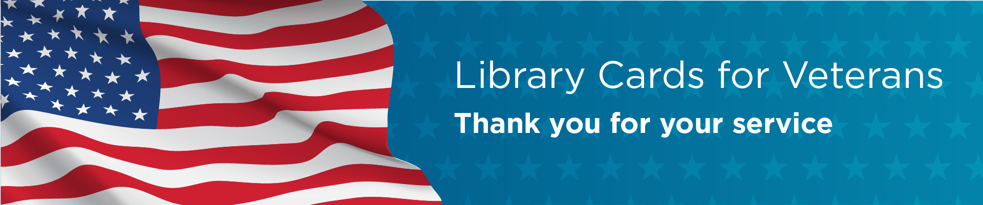 Library Cards for Veterans. Thank you for your service.