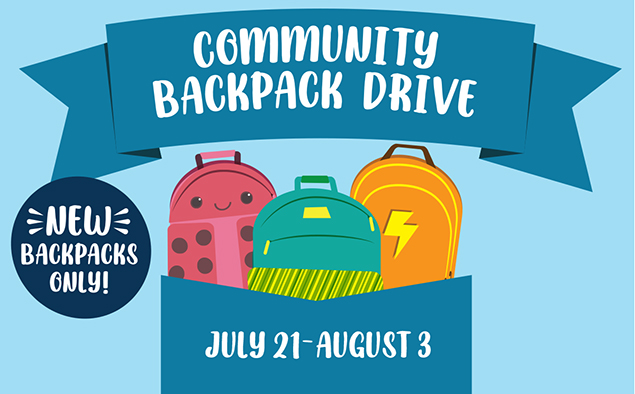 Graphic with text that says: Community Backpack Drive. July 21-August 3. NEW Backpacks Only.