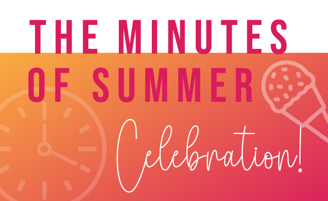 Orange/pink graphic that says: The Minutes of Summer Celebration! There is also an image of an ice cream cone and a clock.