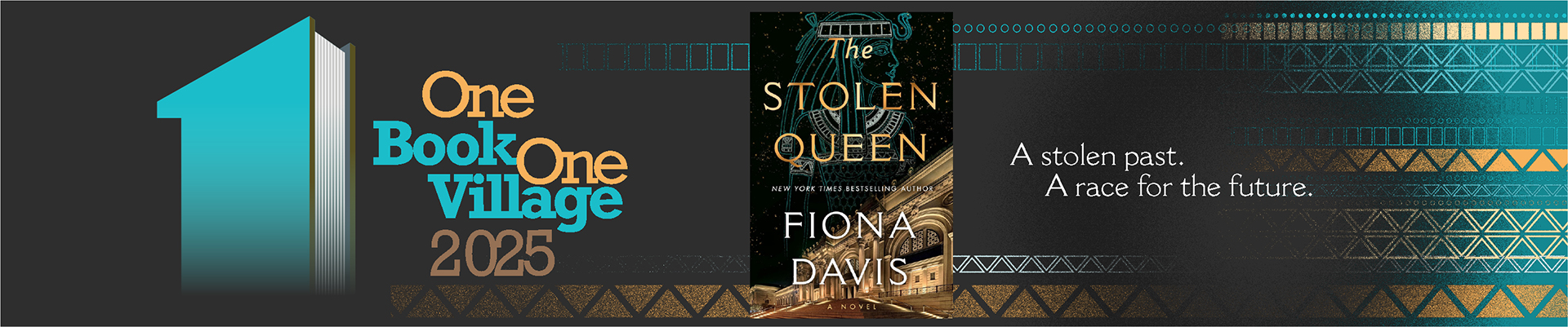 Cover of The Stolen Queen by Fiona Davis. Graphic also has text that says: One Book, One Village 2025. A stolen past. A race for the future. 