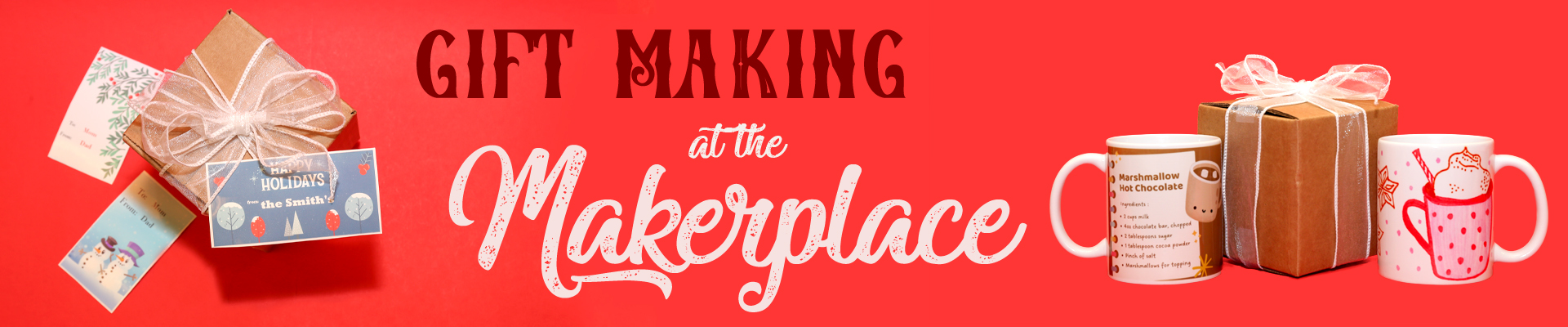 Graphic that says: Gift Making at the Makerplace. There are images of a box with gift labels and customized mugs next to it.
